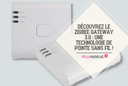 Découvrez le Zigbee Gateway 3.0 : une technologie de pointe sans fil !